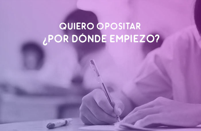 Quiero opositar ¿por dónde empiezo?
